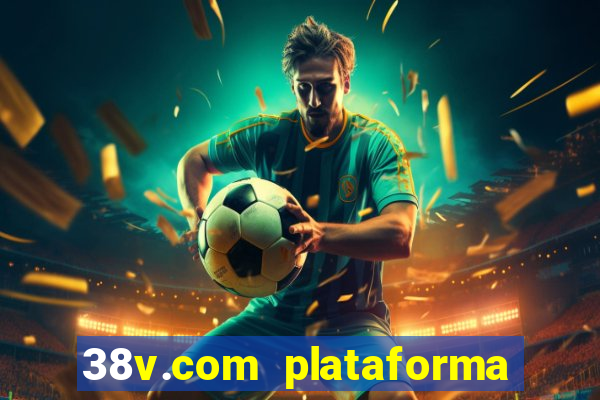 38v.com plataforma de jogos